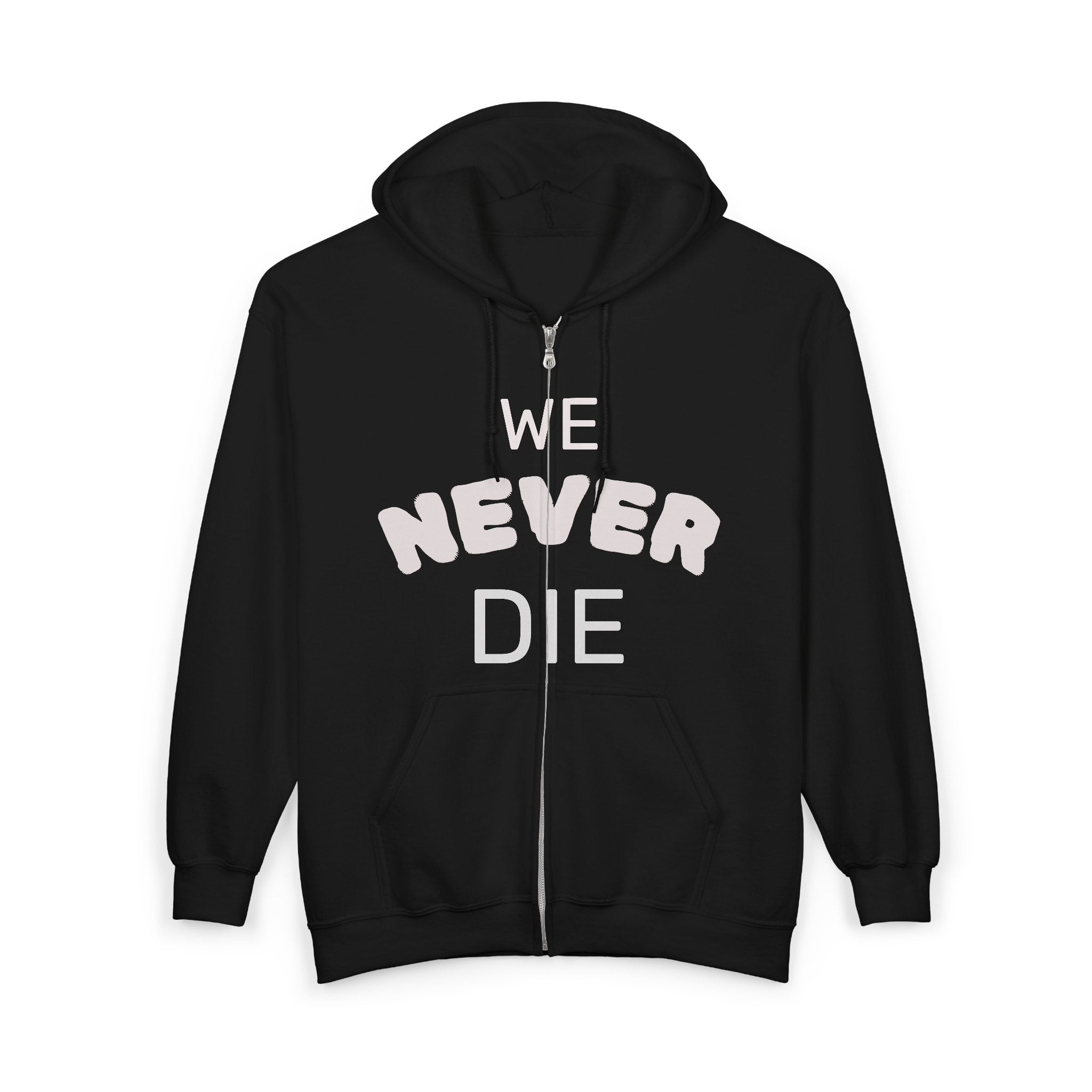 We Never Die Zip Hoodie — Bold Graphic Full-Zip Hooded Sweatshirt