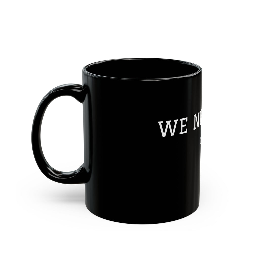Black Ceramic Mug — 'We Never Die' Inspirational Coffee Cup (11oz, 15oz)