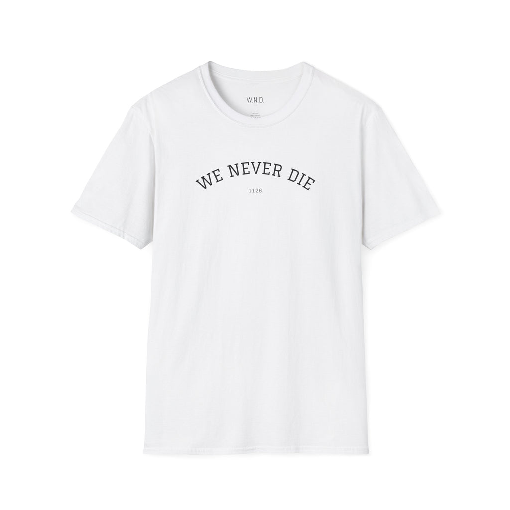 We Never Die T‑Shirt — Minimal Inspirational Graphic Tee