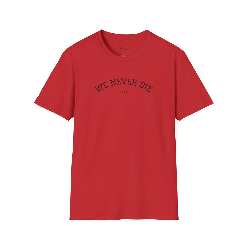 We Never Die T‑Shirt — Minimal Inspirational Graphic Tee