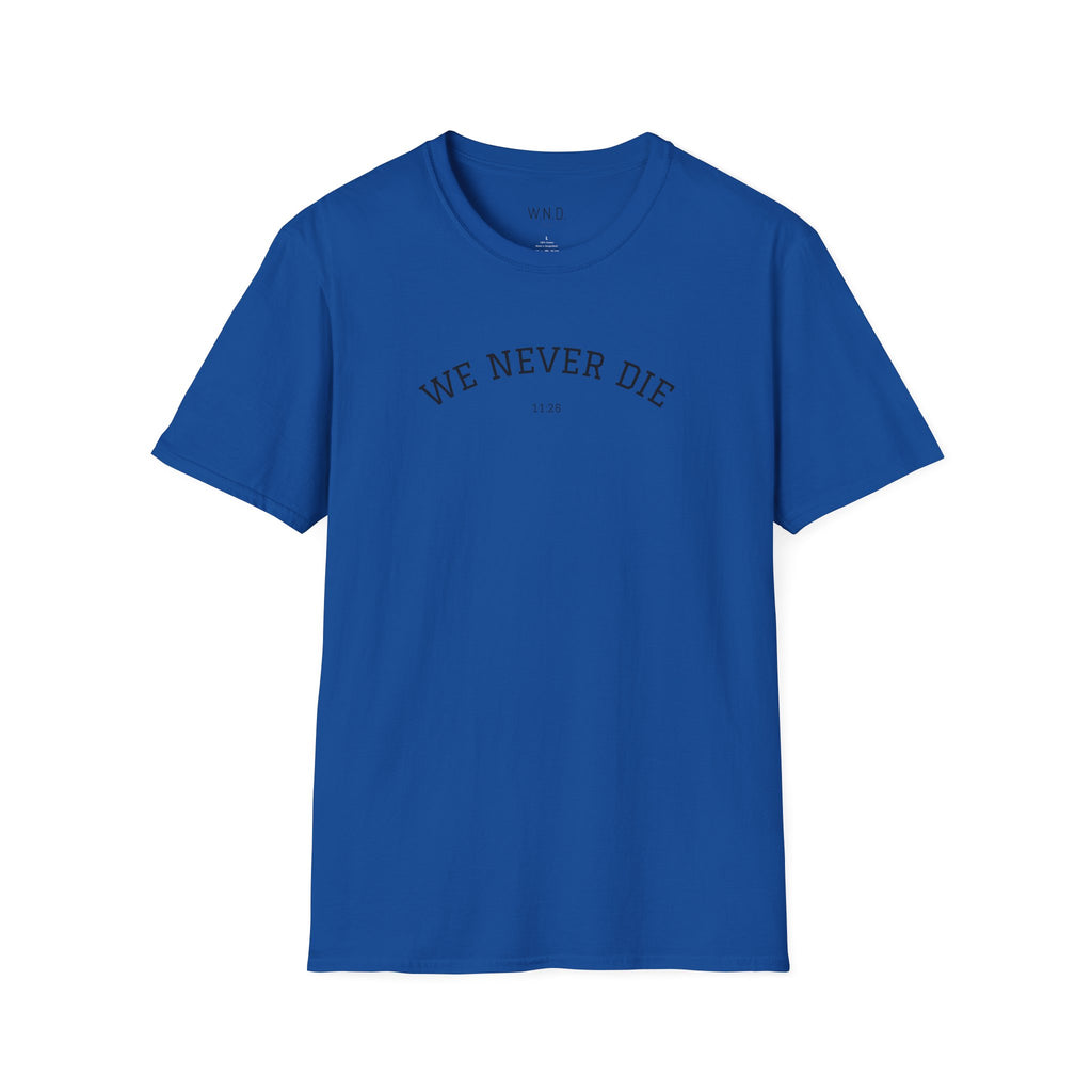 We Never Die T‑Shirt — Minimal Inspirational Graphic Tee