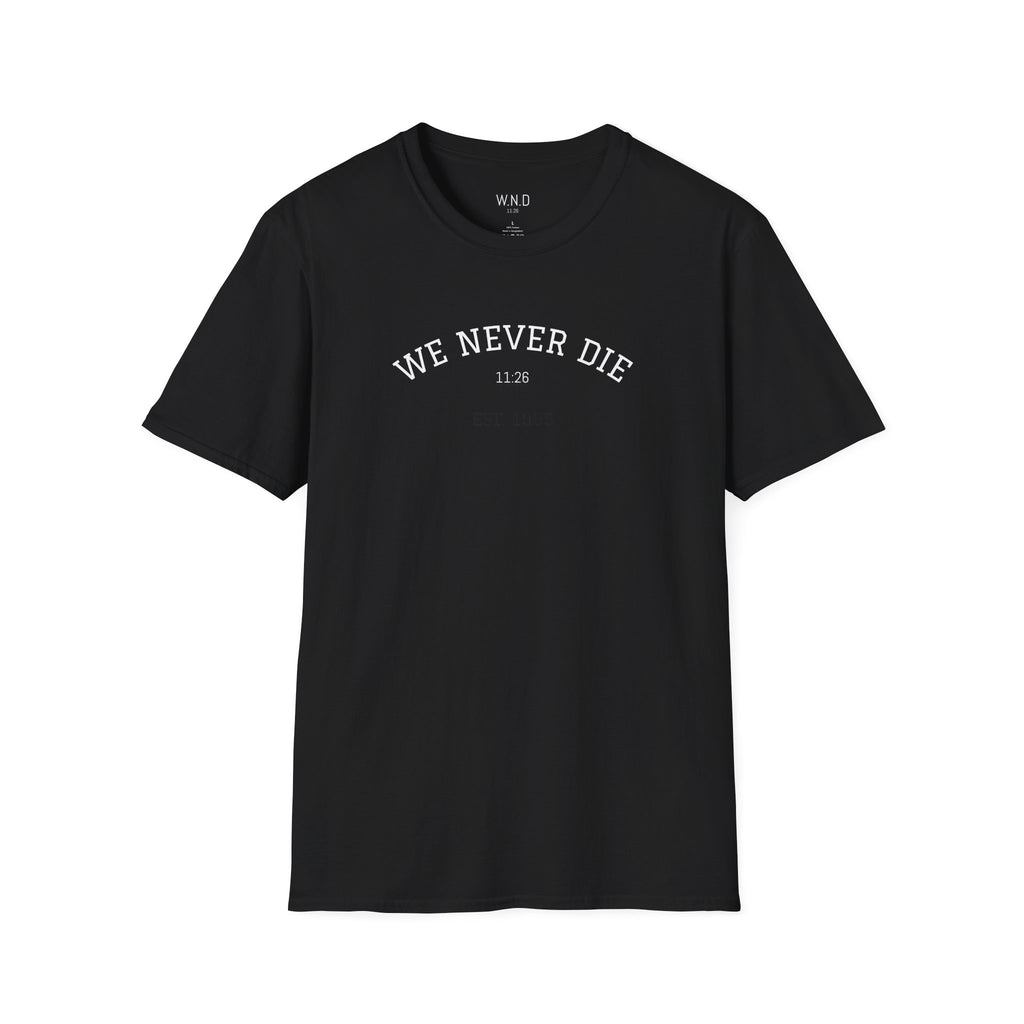 We Never Die T‑Shirt — Minimal Inspirational Graphic Tee