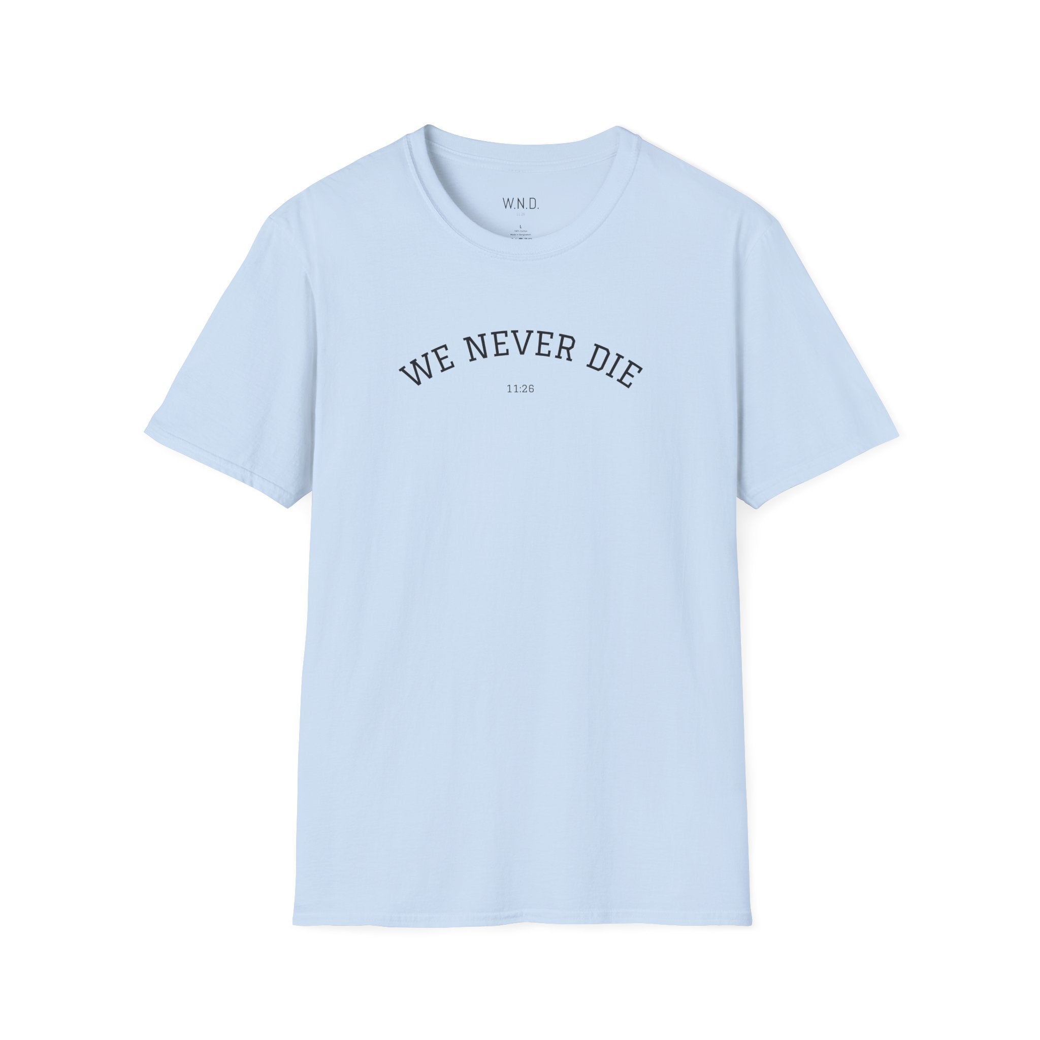 We Never Die T‑Shirt — Minimal Inspirational Graphic Tee