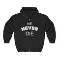 We Never Die Zip Hoodie — Bold Graphic Full-Zip Hooded Sweatshirt