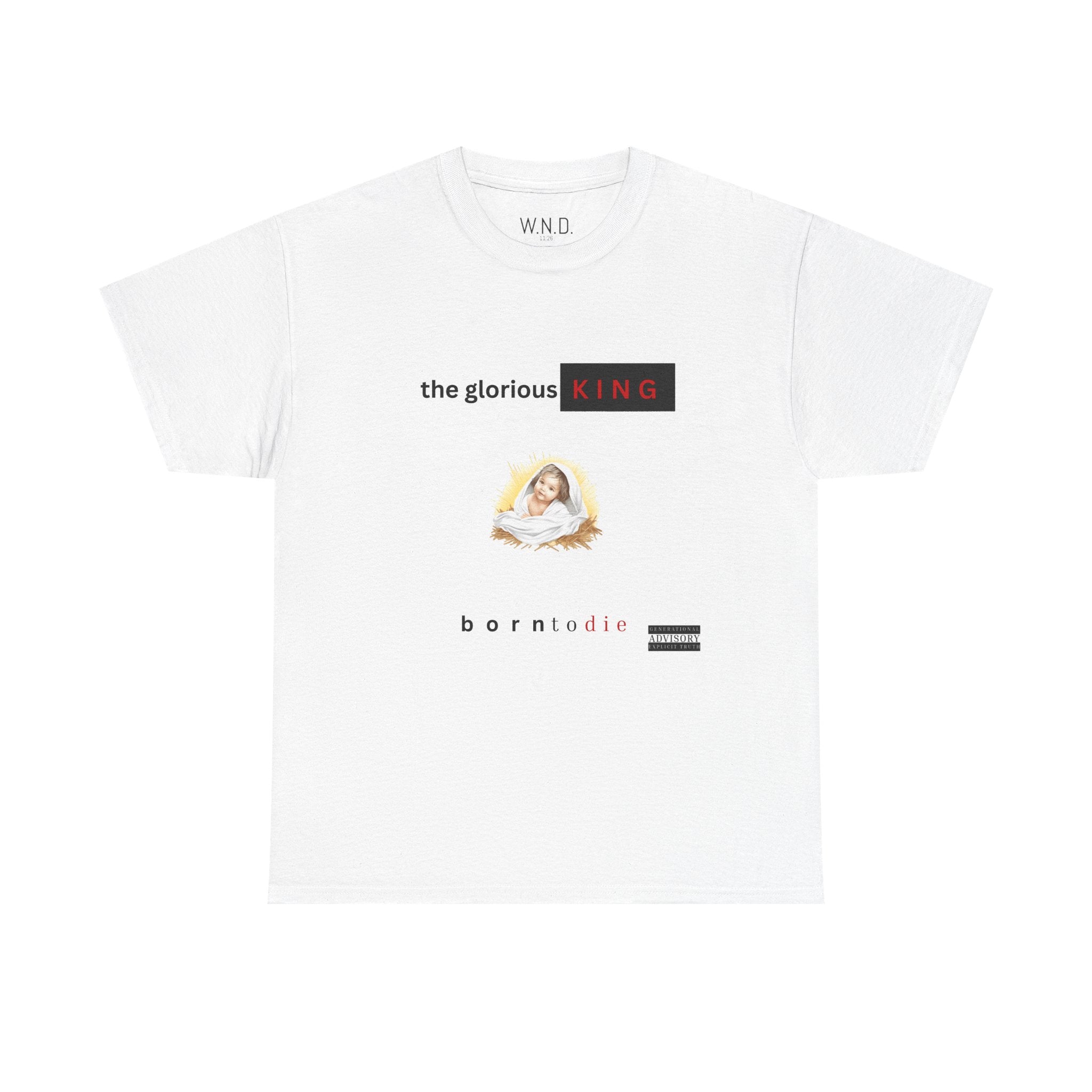 The Glorious King 'born to die' Graphic Tee