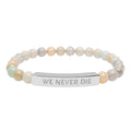 Engraved Natural Stone Stretch Bracelet - 'WE NEVER DIE' Inspirational Bar