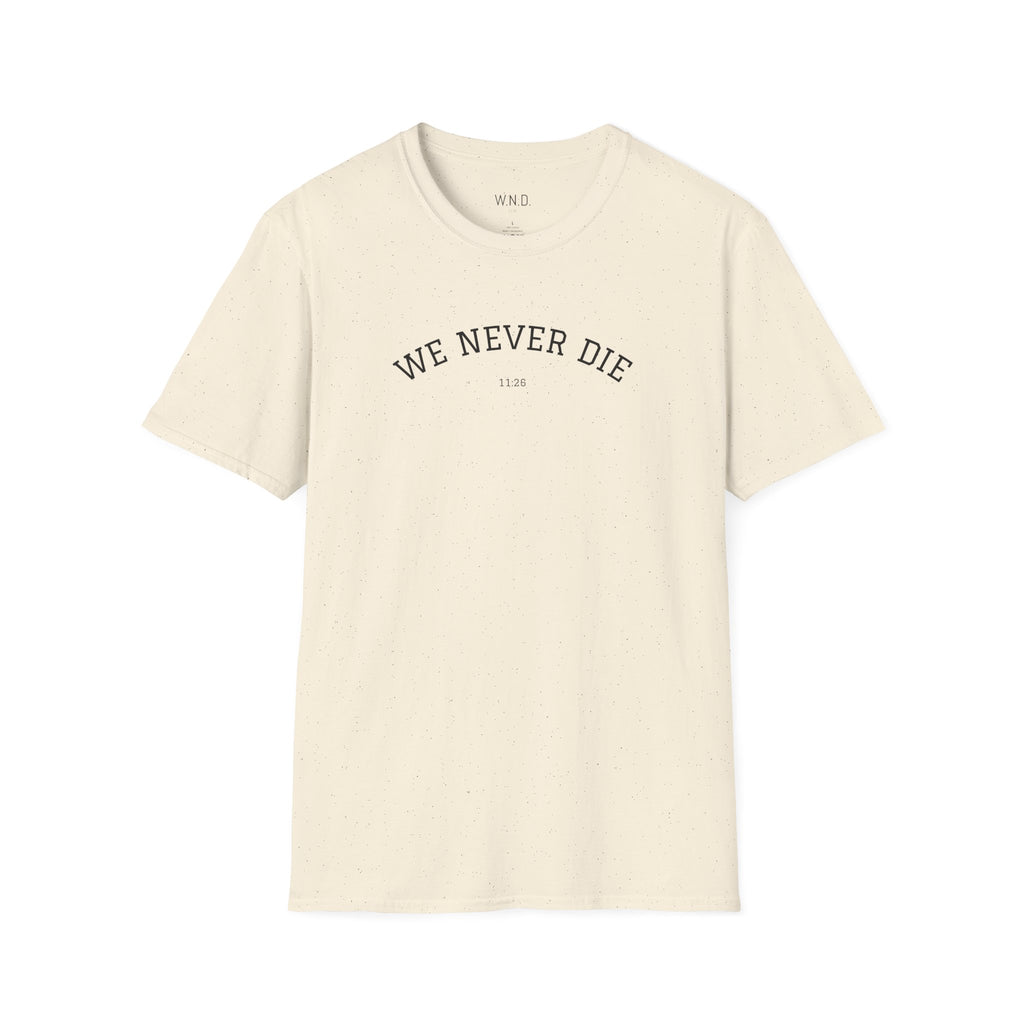 We Never Die T‑Shirt — Minimal Inspirational Graphic Tee