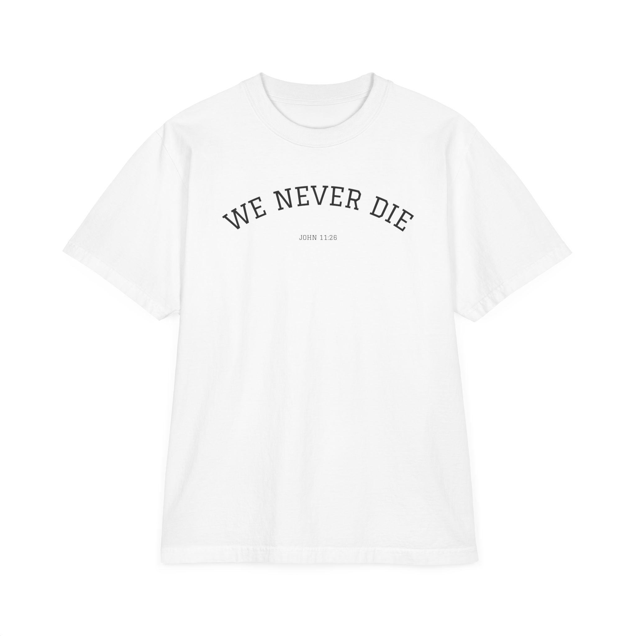 We Never Die T-Shirt — Minimalist Vintage Script Tee